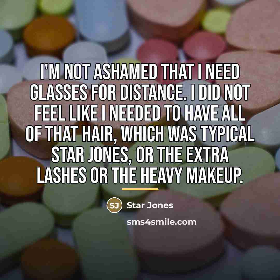 “I'm not ashamed that I need glasses for distance. I…” quote by Star Jones