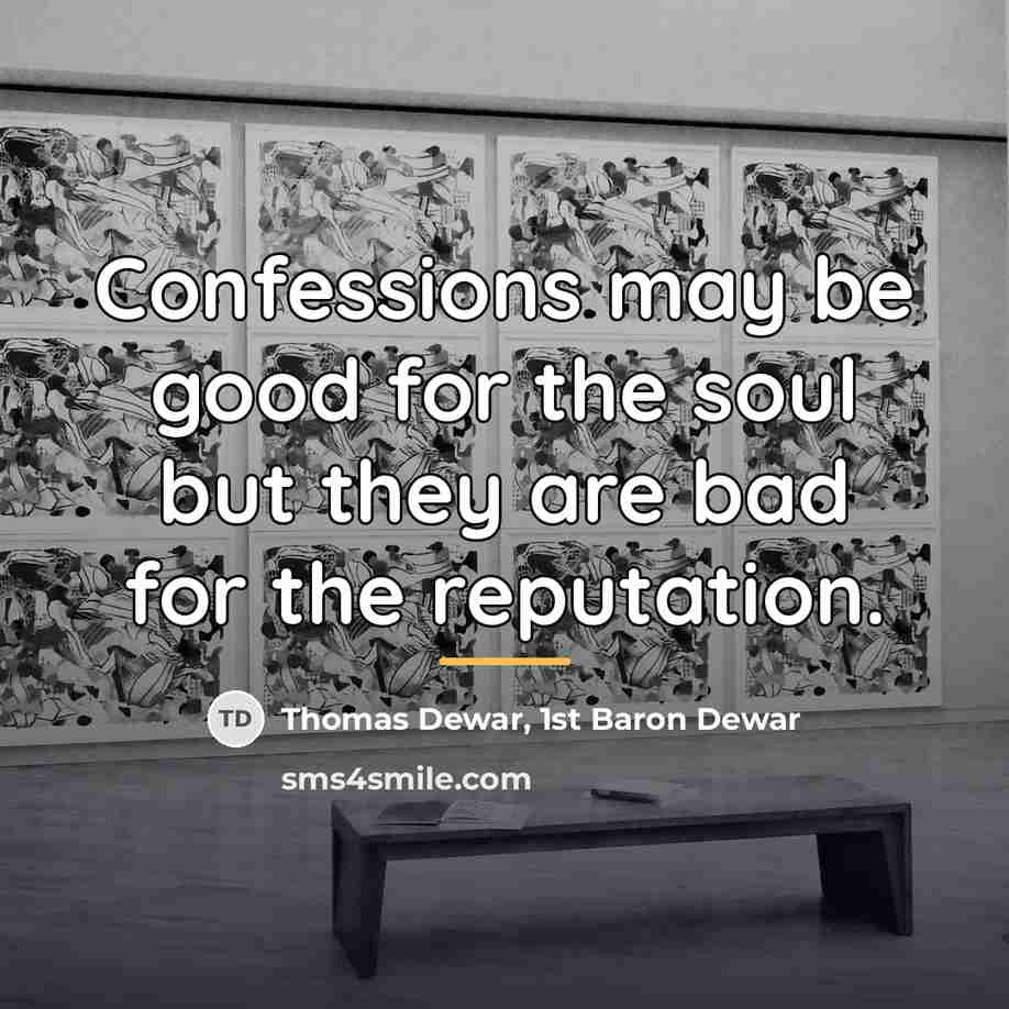 “Confessions may be good for the soul but they are…” quote by Thomas Dewar, 1st Baron Dewar