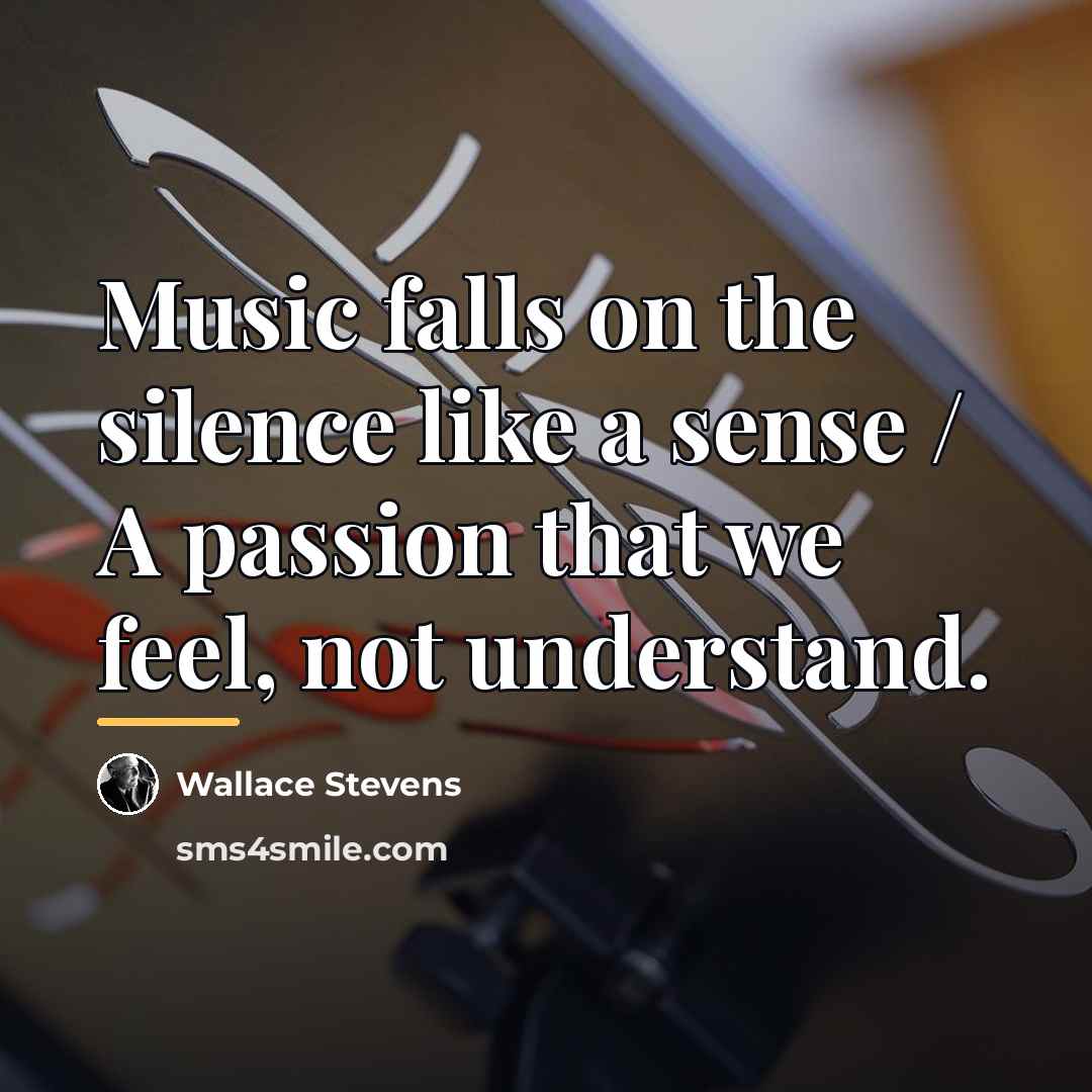 “Music falls on the silence like a sense / A…” quote by Wallace Stevens