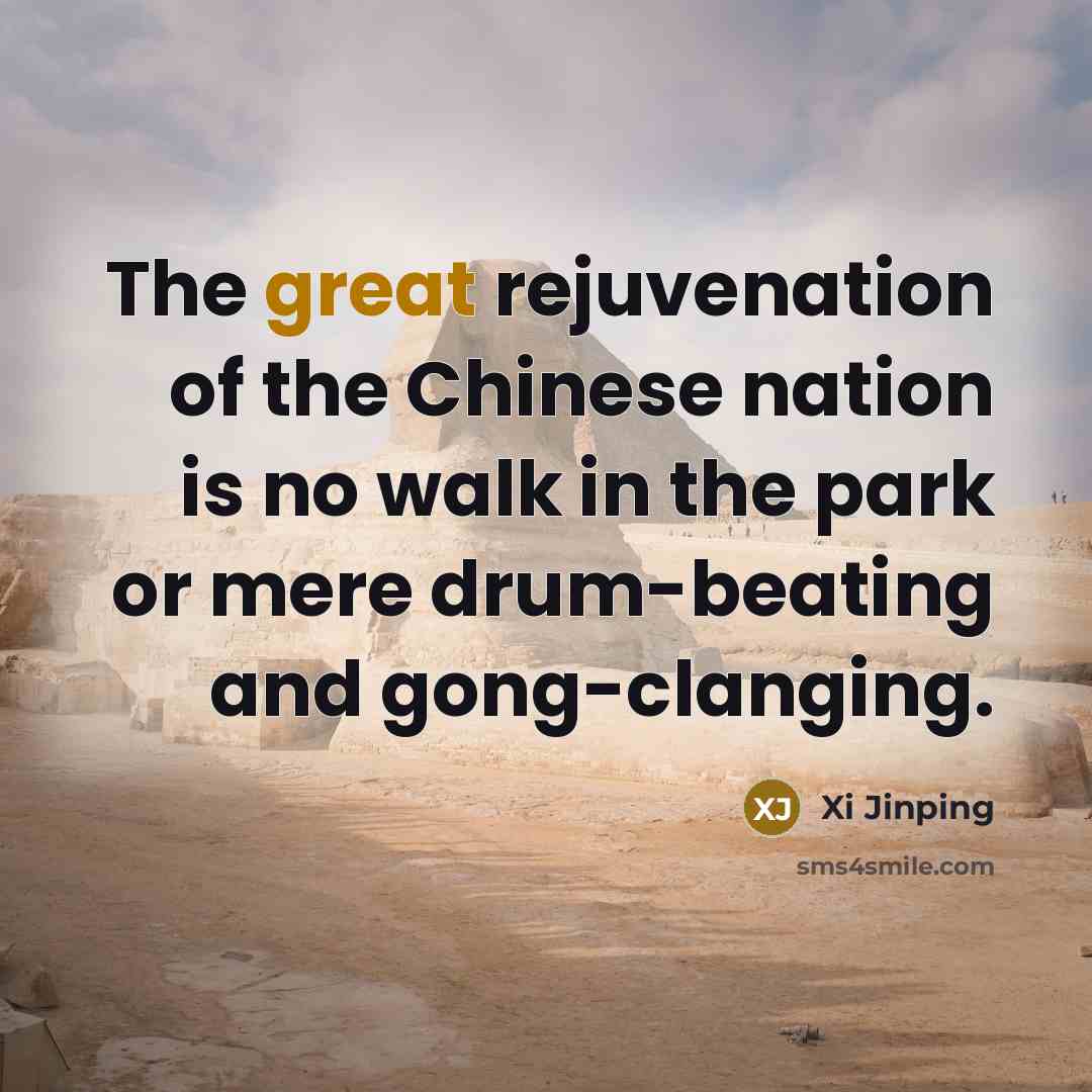 “The great rejuvenation of the Chinese nation is no walk…” quote by Xi Jinping