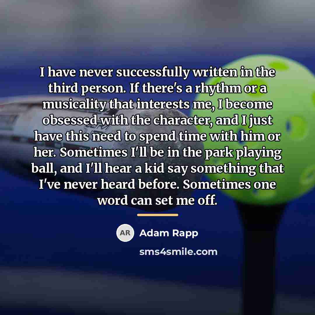 “I have never successfully written in the third person. If…” quote by Adam Rapp