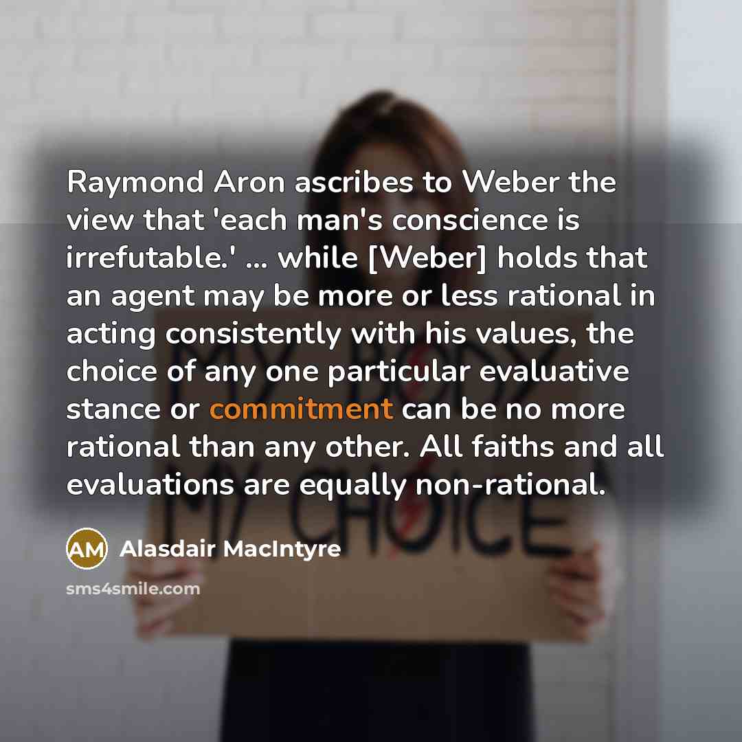 “Raymond Aron ascribes to Weber the view that 'each man's…” quote by Alasdair MacIntyre