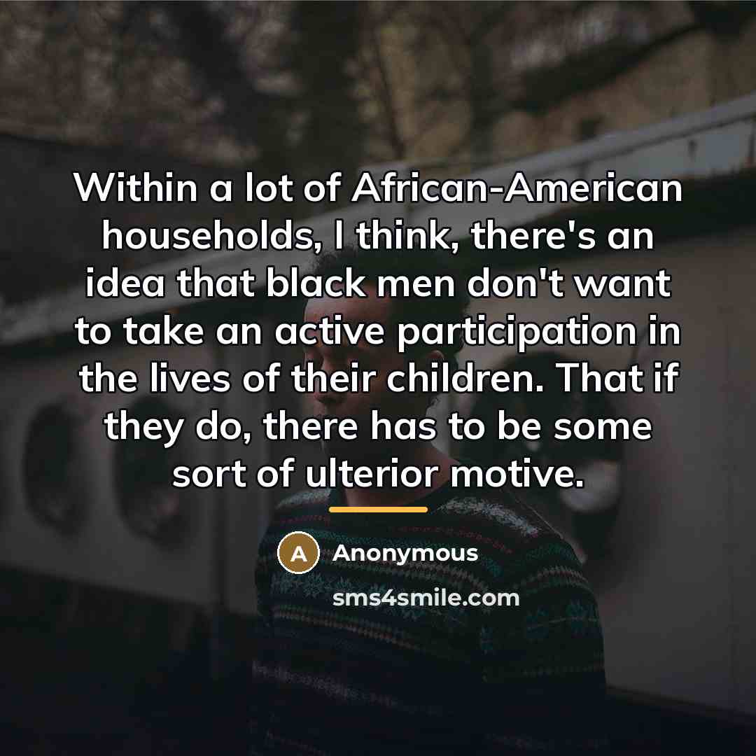 “Within a lot of African-American households, I think, there's an…” quote by Anonymous
