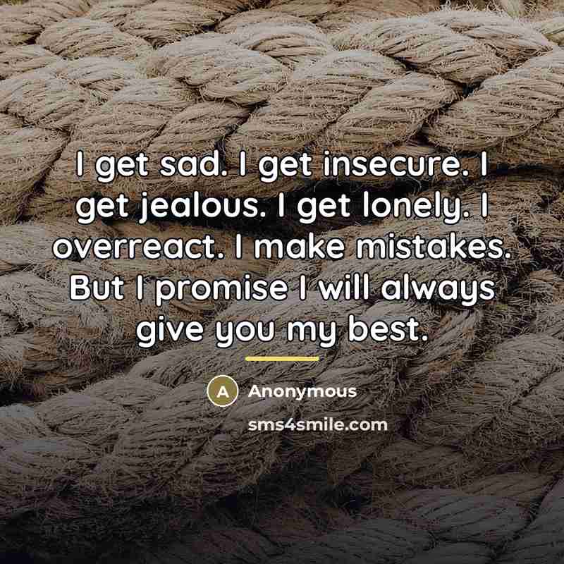 “I get sad. I get insecure. I get jealous. I…” quote by Anonymous