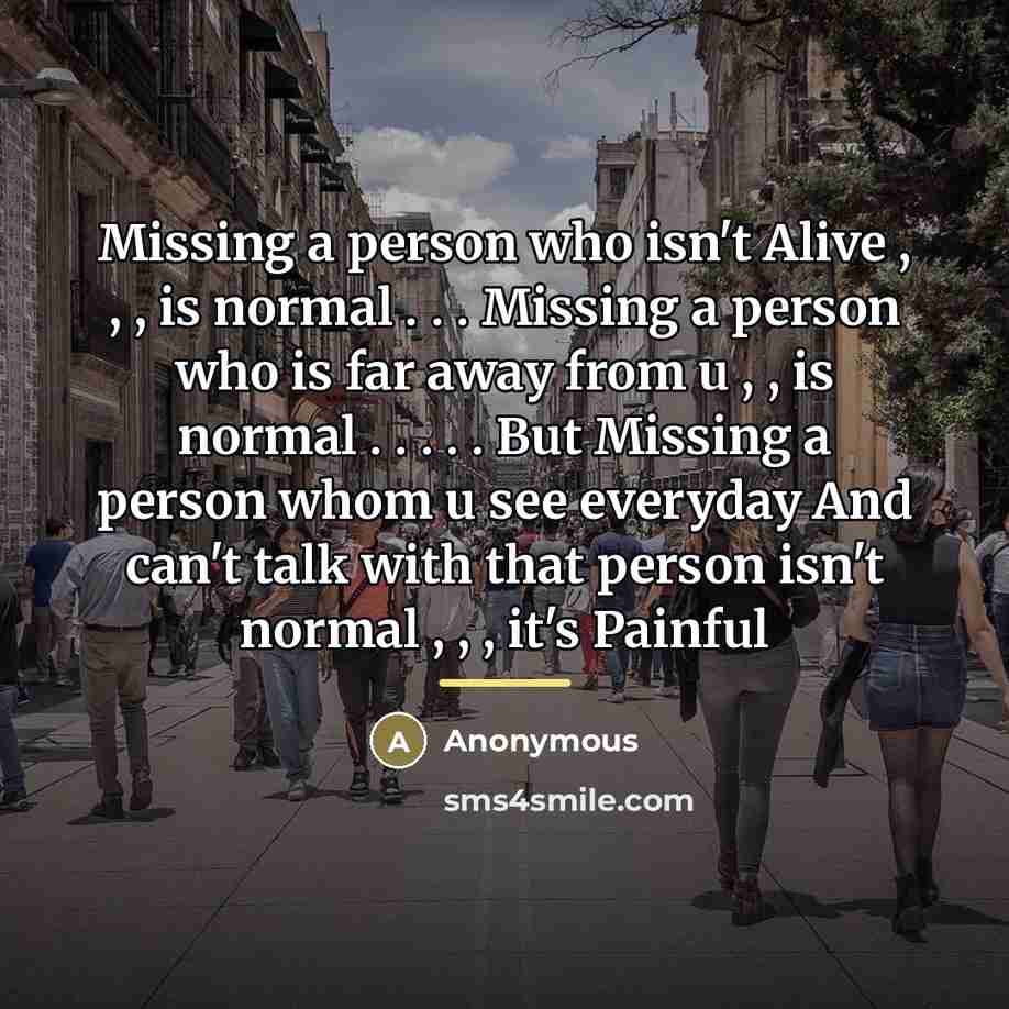 “Missing a person who isn't Alive , , , is…” quote by Anonymous