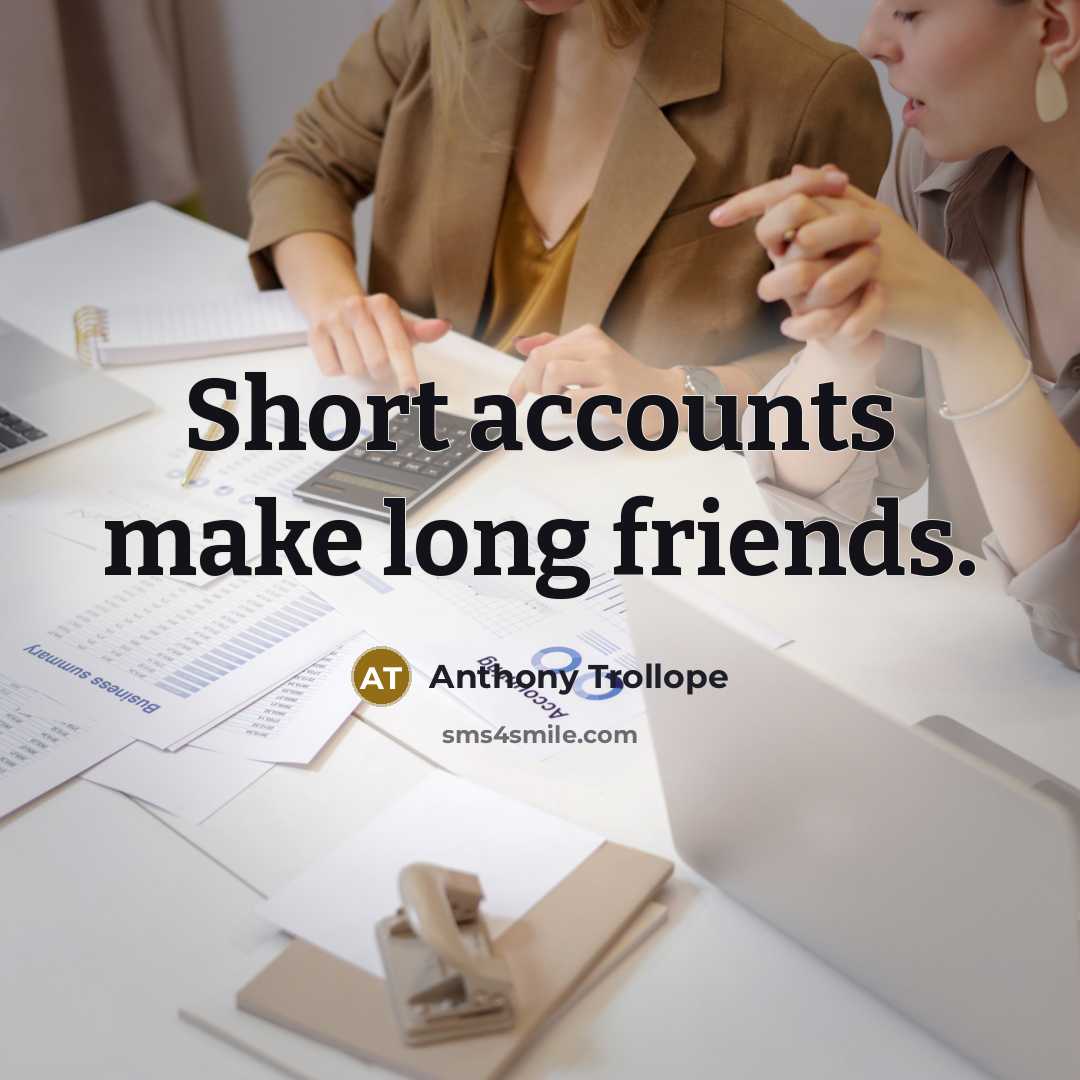 “Short accounts make long friends.…” quote by Anthony Trollope