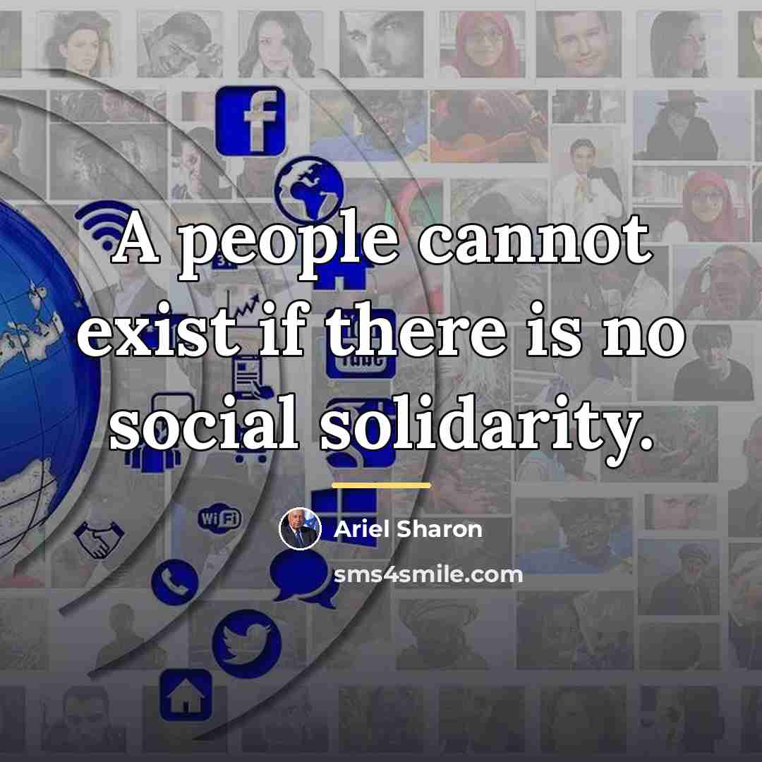 “A people cannot exist if there is no social solidarity.…” quote by Ariel Sharon