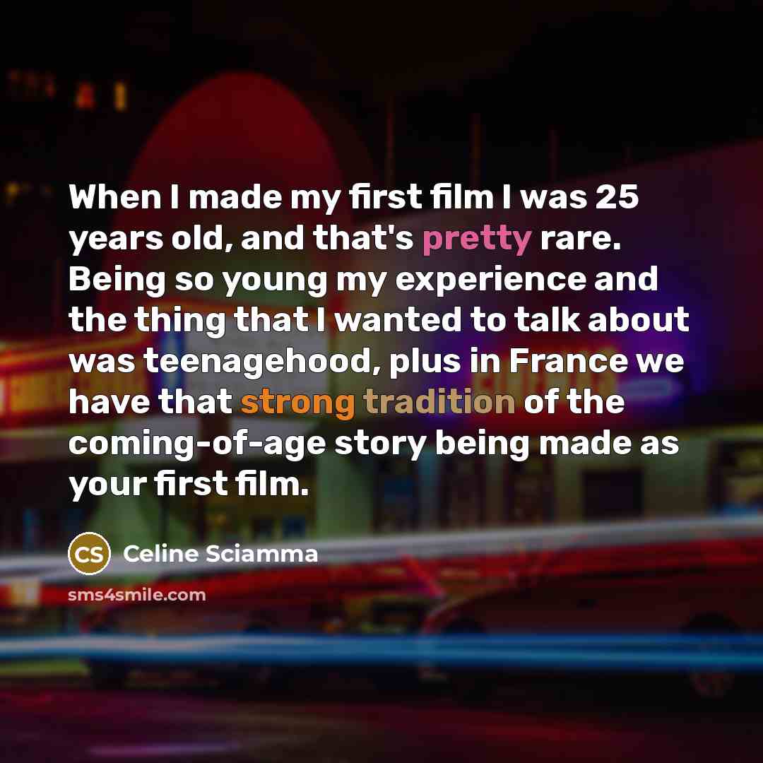 “When I made my first film I was 25 years…” quote by Celine Sciamma