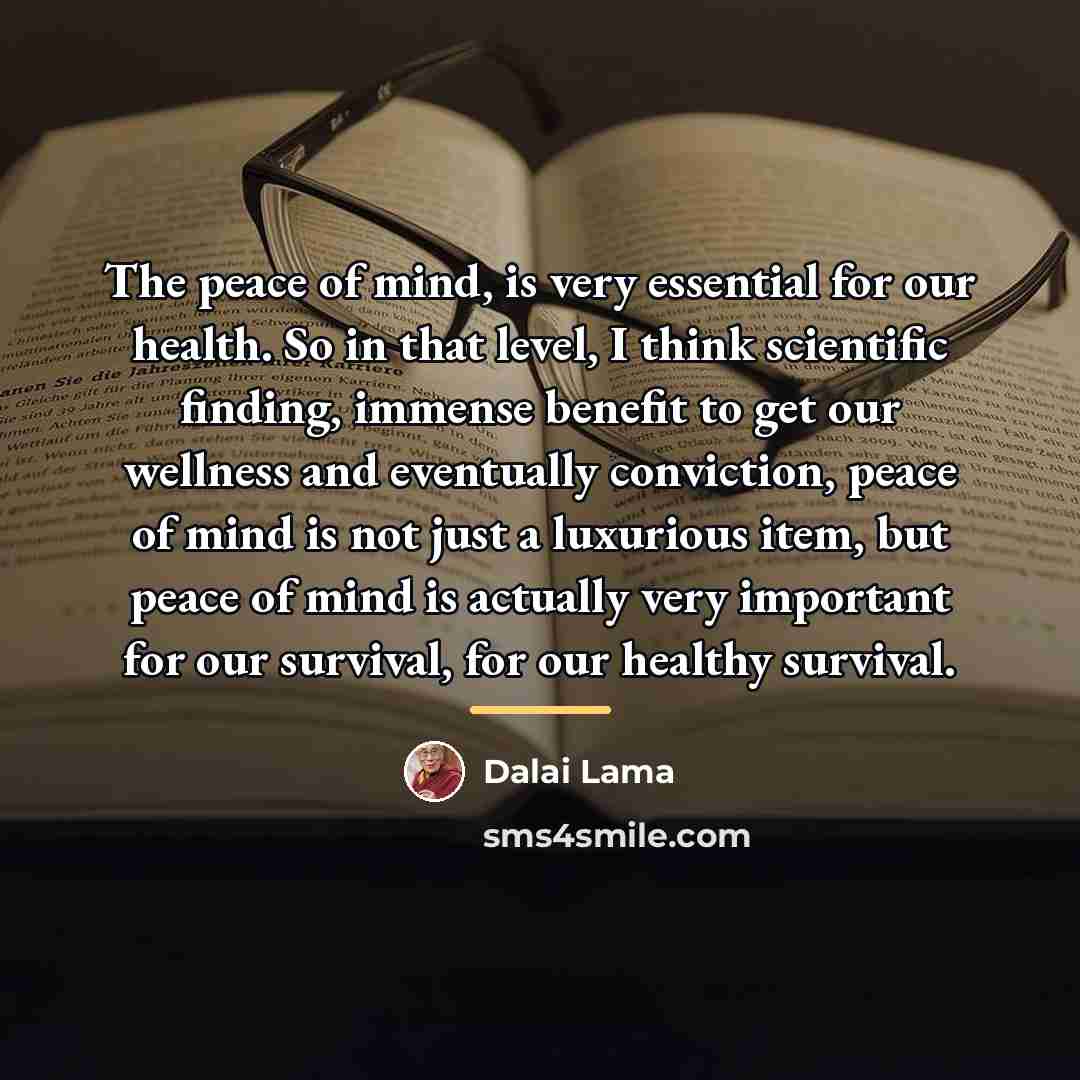 “The peace of mind, is very essential for our health.…” quote by Dalai Lama