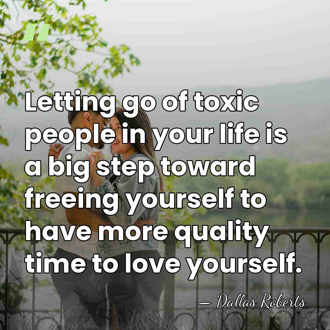 Letting go of toxic people in your life is a big step&hellip; - Dallas Roberts
