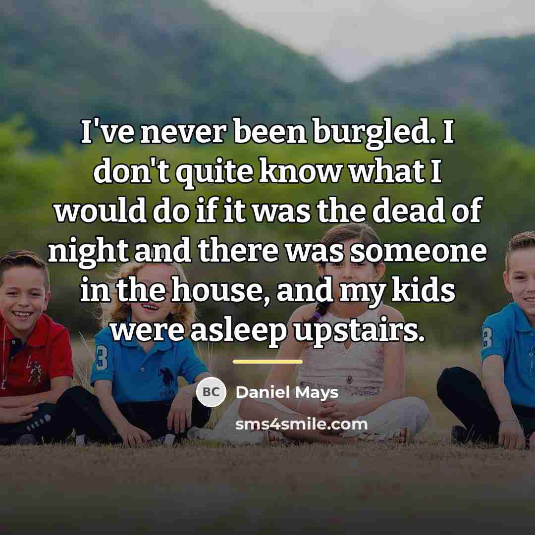 “I've never been burgled. I don't quite know what I…” quote by Daniel Mays