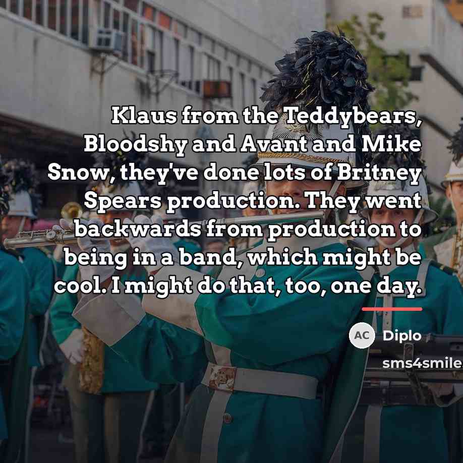 “Klaus from the Teddybears, Bloodshy and Avant and Mike Snow,…” quote by Diplo