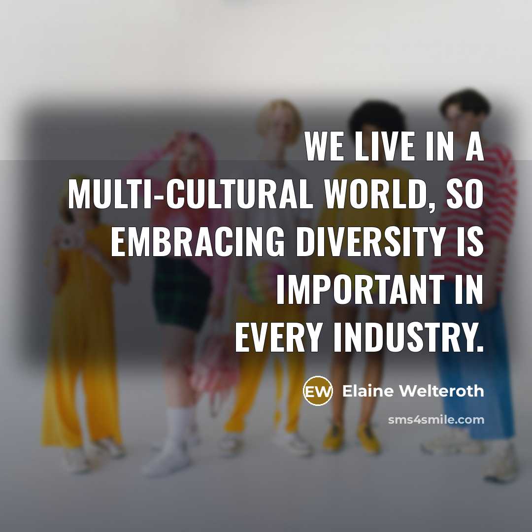 “We live in a multi-cultural world, so embracing diversity is…” quote by Elaine Welteroth