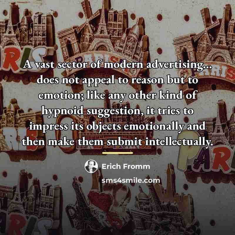 “A vast sector of modern advertising... does not appeal to…” quote by Erich Fromm