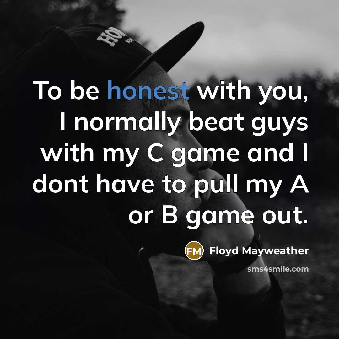 “To be honest with you, I normally beat guys with…” quote by Floyd Mayweather