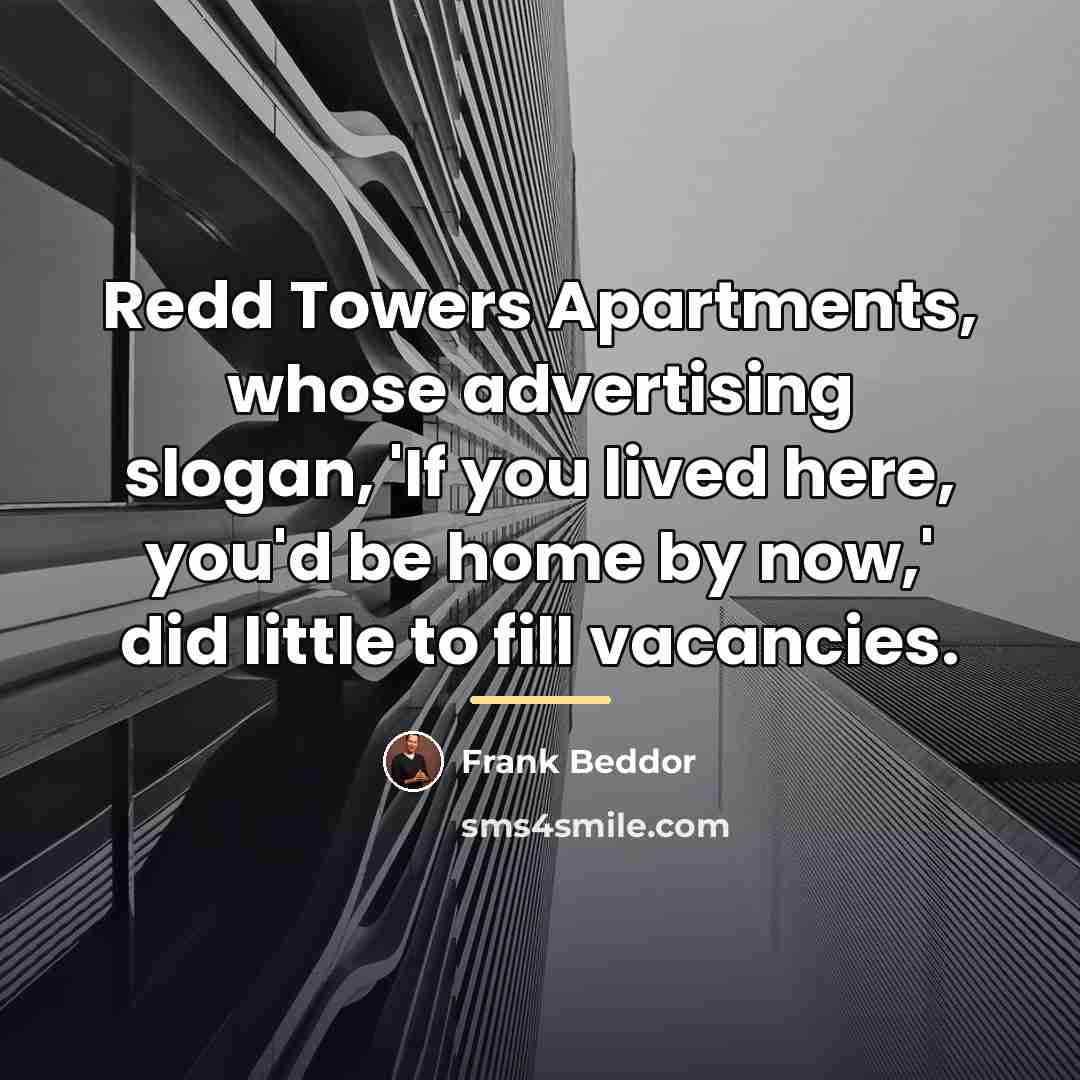 “Redd Towers Apartments, whose advertising slogan, 'If you lived here,…” quote by Frank Beddor