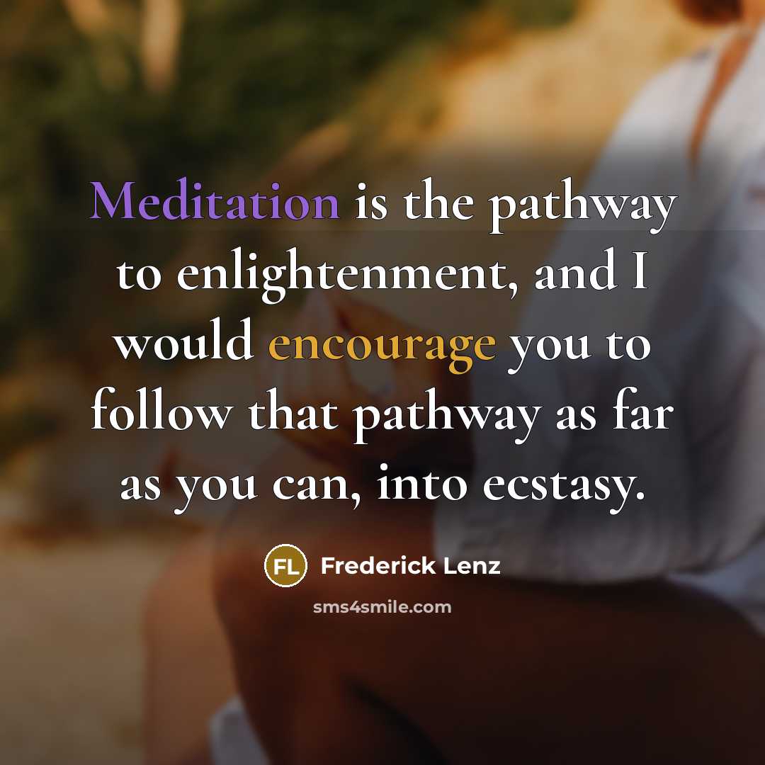 “Meditation is the pathway to enlightenment, and I would encourage…” quote by Frederick Lenz