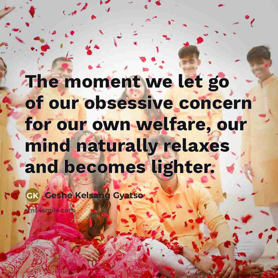 “The moment we let go of our obsessive concern for…” quote by Geshe Kelsang Gyatso