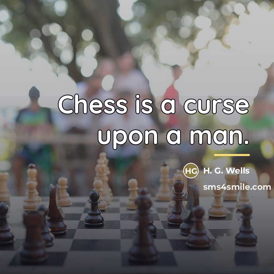 “Chess is a curse upon a man.…” quote by H. G. Wells