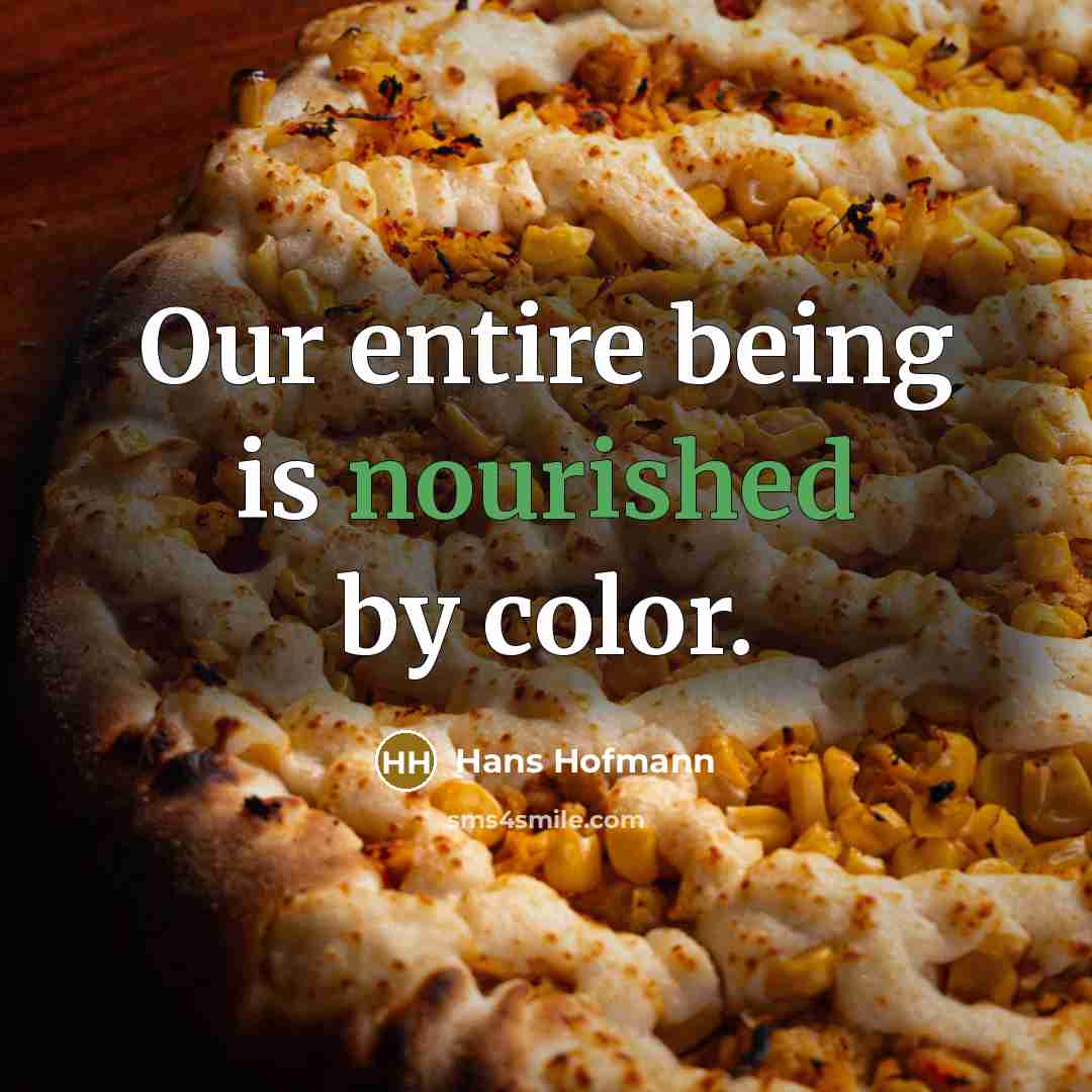 “Our entire being is nourished by color.…” quote by Hans Hofmann