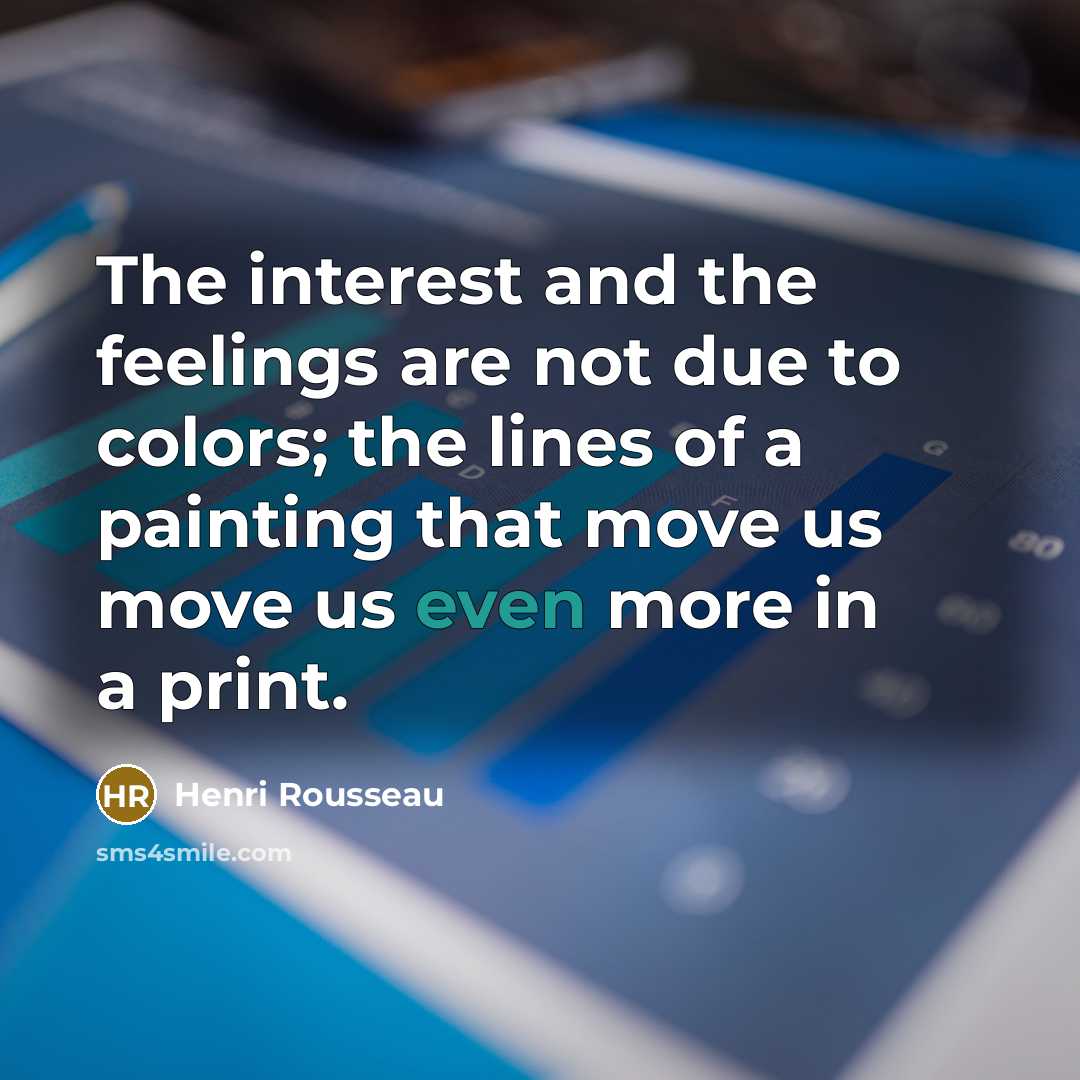 “The interest and the feelings are not due to colors;…” quote by Henri Rousseau