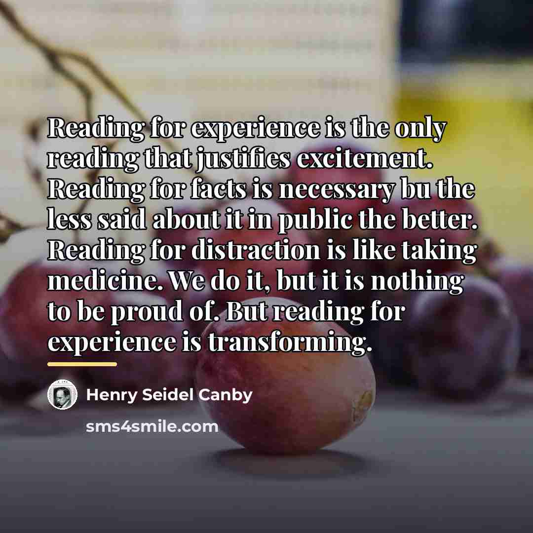 “Reading for experience is the only reading that justifies excitement.…” quote by Henry Seidel Canby