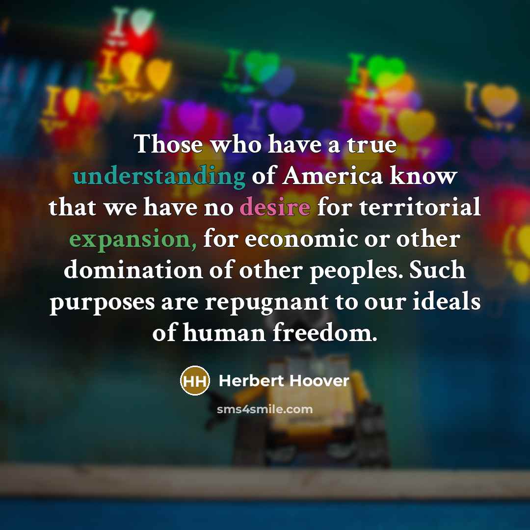 “Those who have a true understanding of America know that…” quote by Herbert Hoover