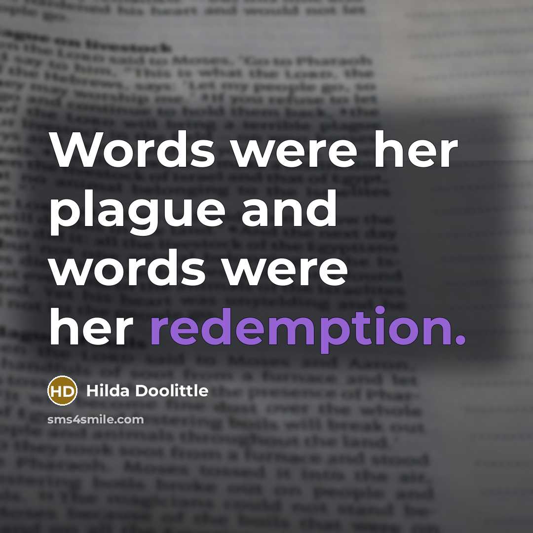 “Words were her plague and words were her redemption.…” quote by Hilda Doolittle