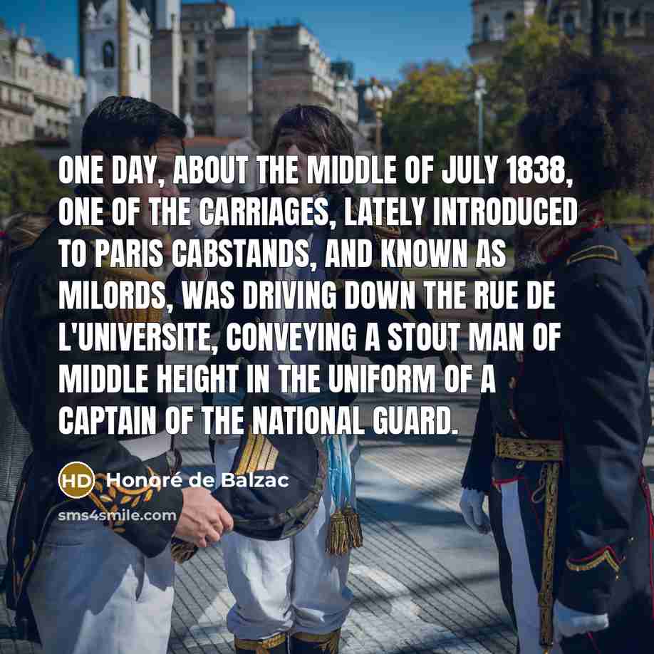 “One day, about the middle of July 1838, one of…” quote by Honore de Balzac