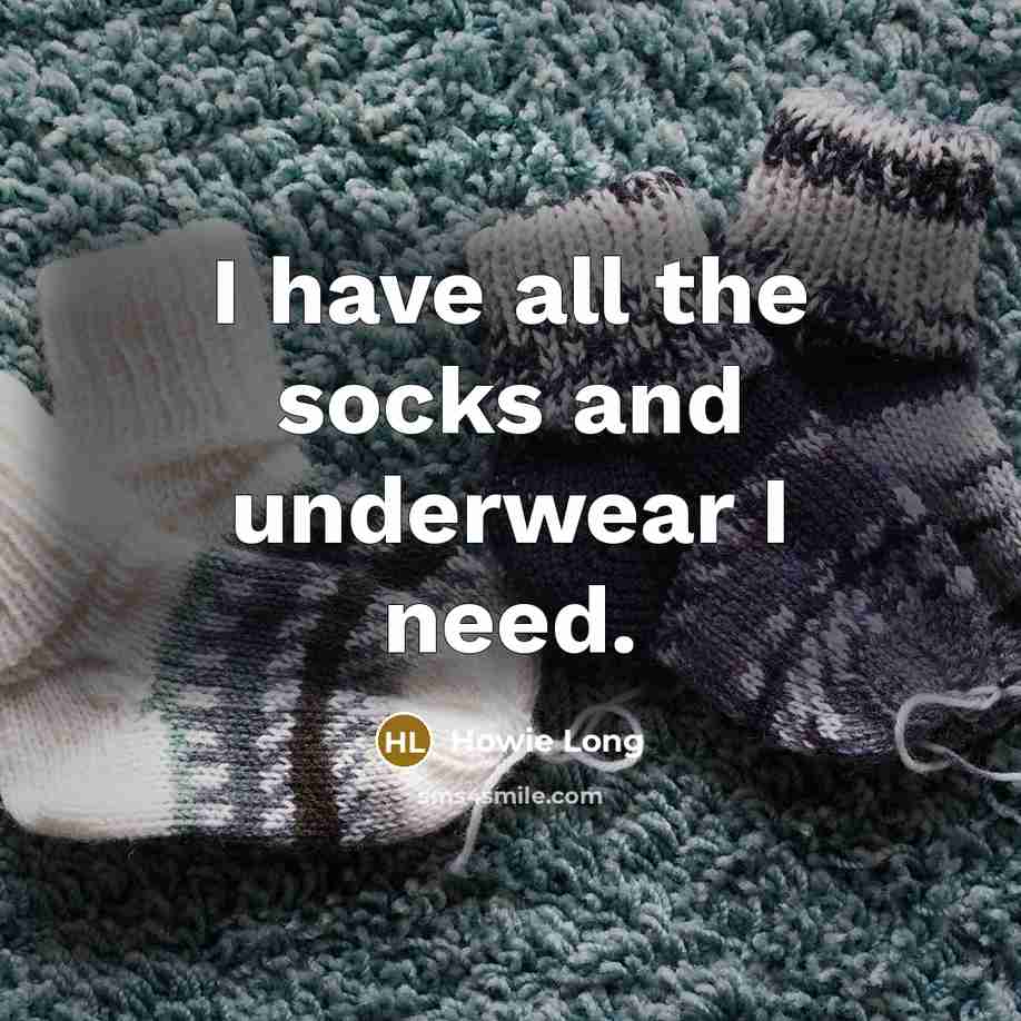 “I have all the socks and underwear I need.…” quote by Howie Long