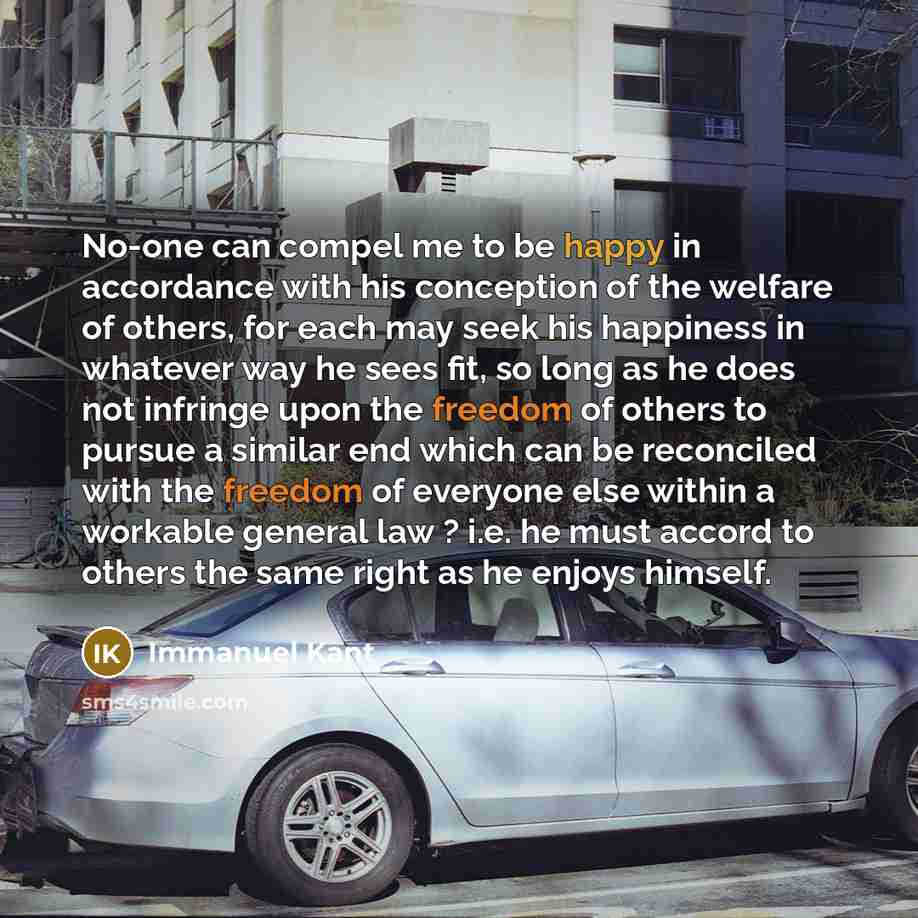 “No-one can compel me to be happy in accordance with…” quote by Immanuel Kant