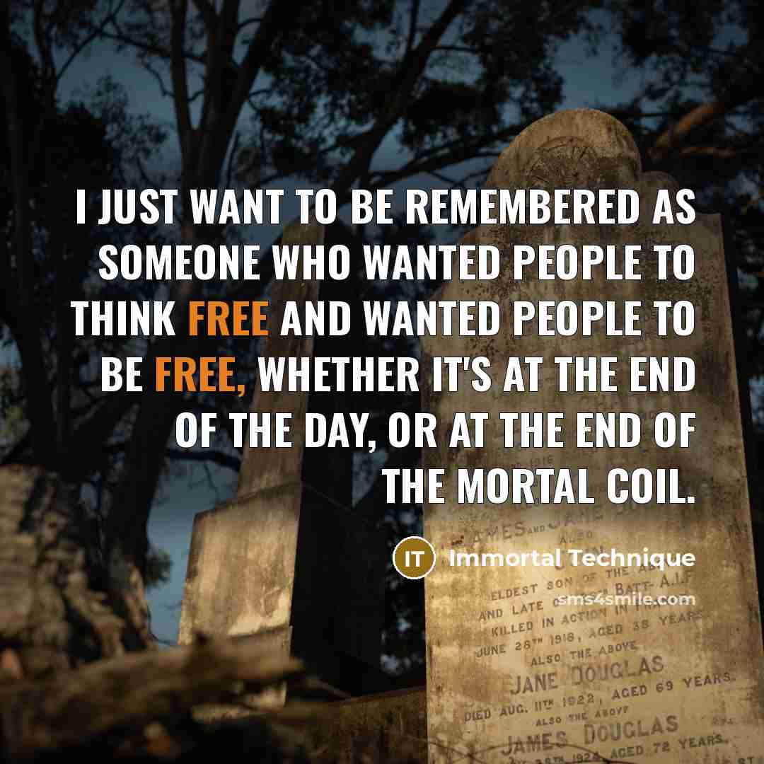 “I just want to be remembered as someone who wanted…” quote by Immortal Technique