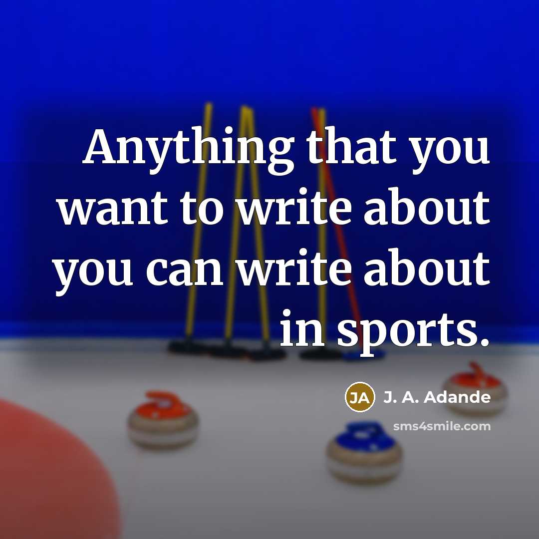 “Anything that you want to write about you can write…” quote by J. A. Adande