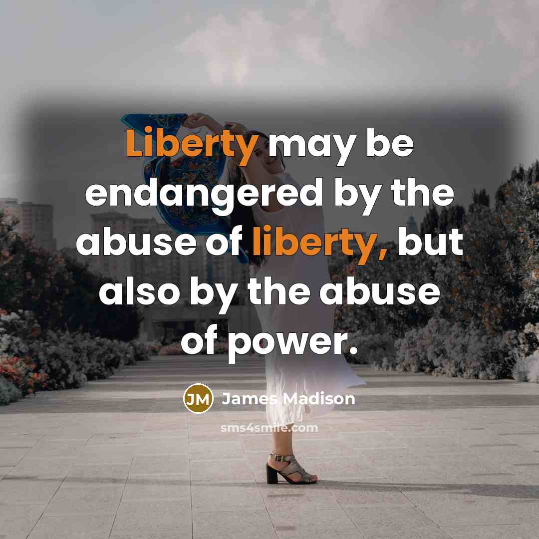 “Liberty may be endangered by the abuse of liberty, but…” quote by James Madison