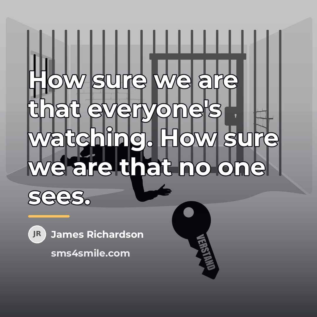 “How sure we are that everyone's watching. How sure we…” quote by James Richardson