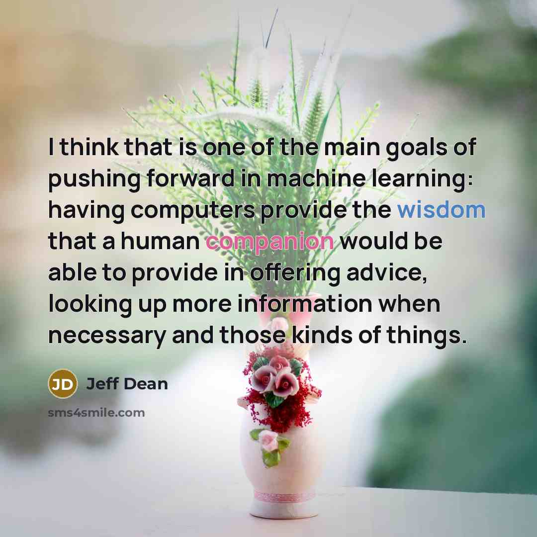 “I think that is one of the main goals of…” quote by Jeff Dean