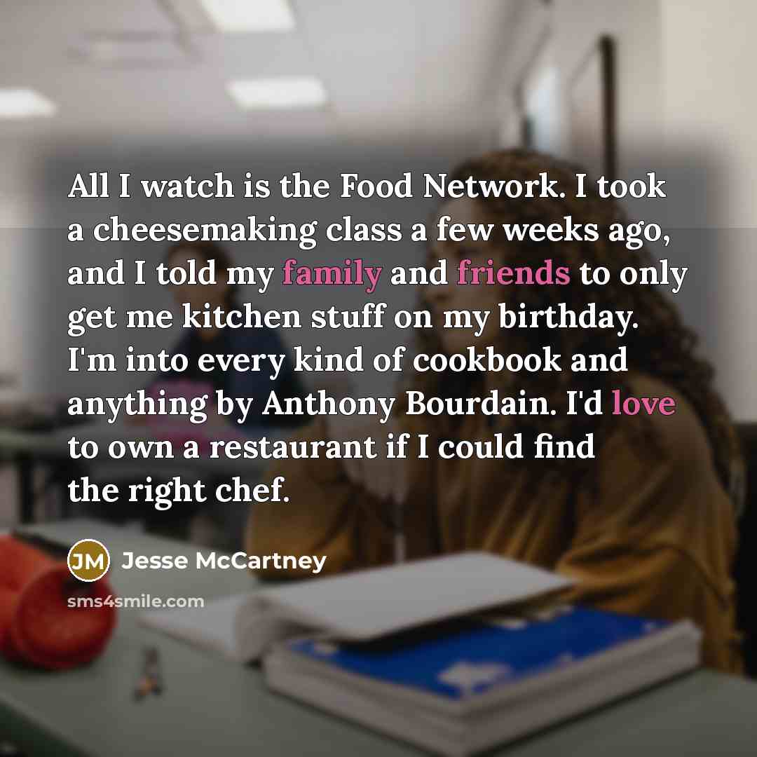 “All I watch is the Food Network. I took a…” quote by Jesse McCartney