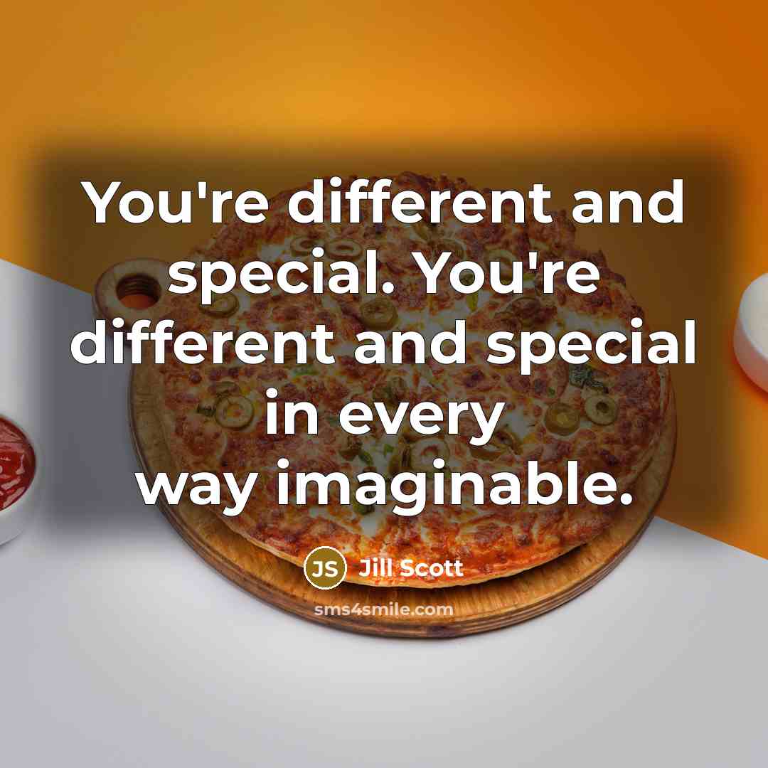 “You're different and special. You're different and special in every way imaginable.” quote by Jill Scott