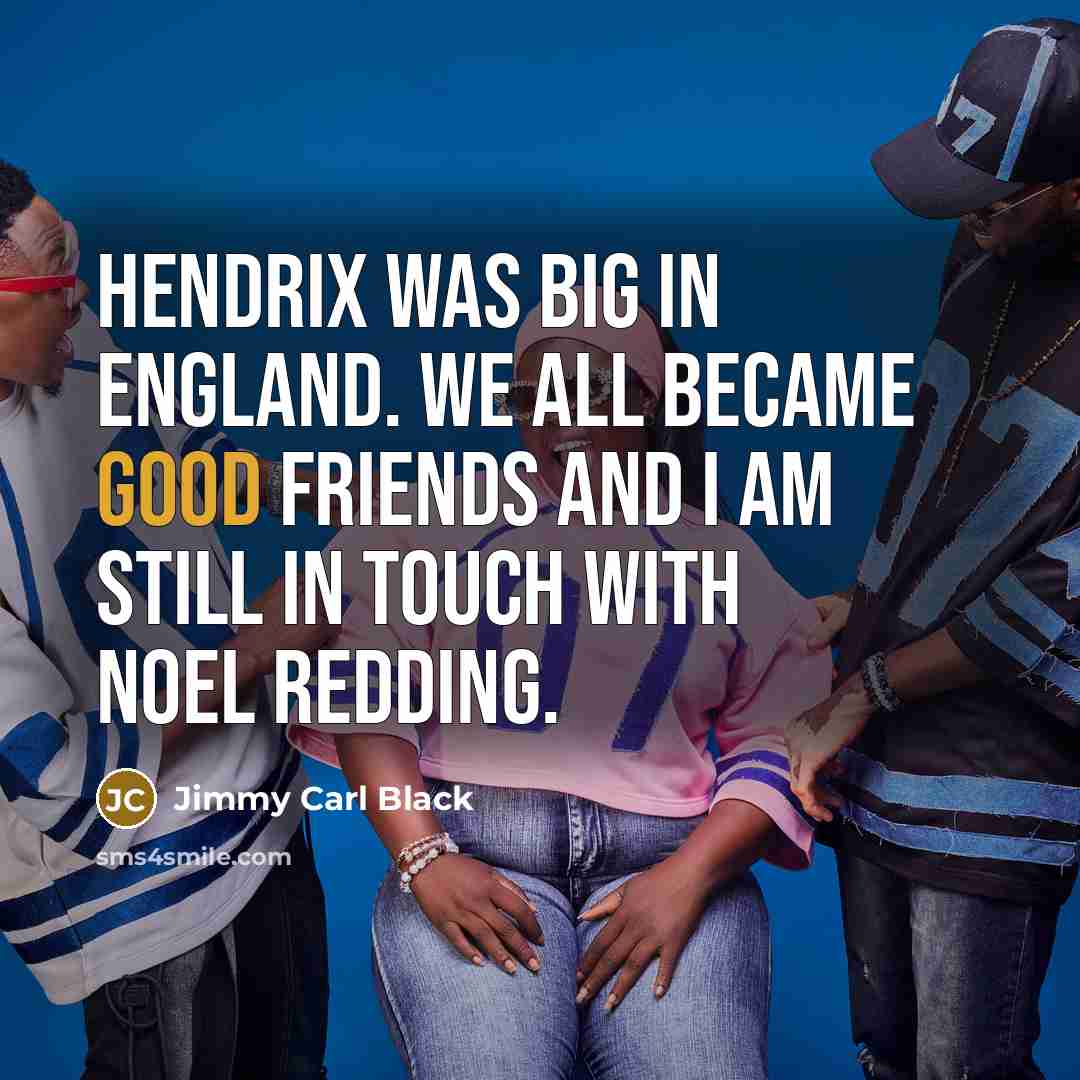 “Hendrix was big in England. We all became good friends…” quote by Jimmy Carl Black