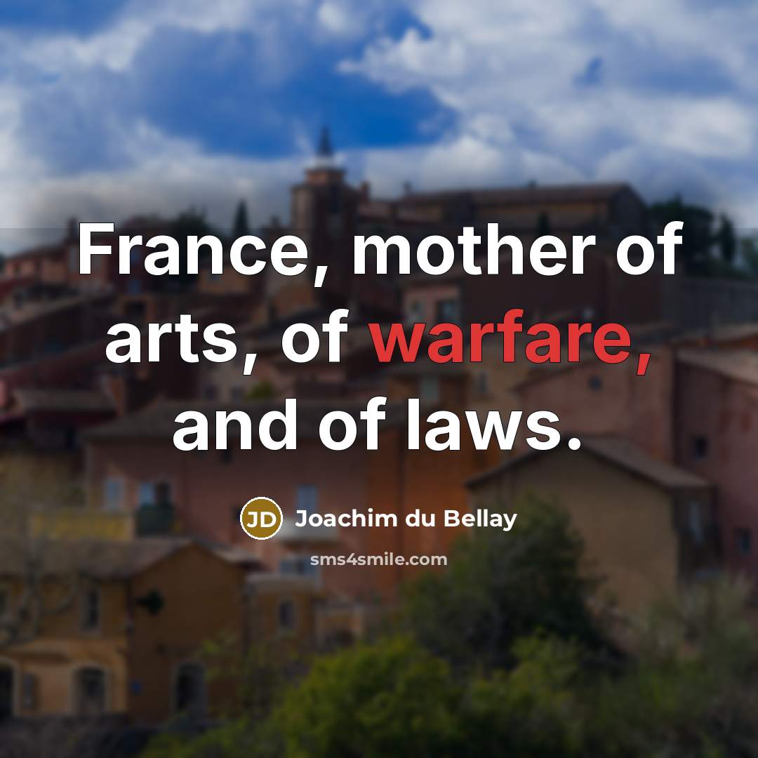 “France, mother of arts, of warfare, and of laws.…” quote by Joachim du Bellay
