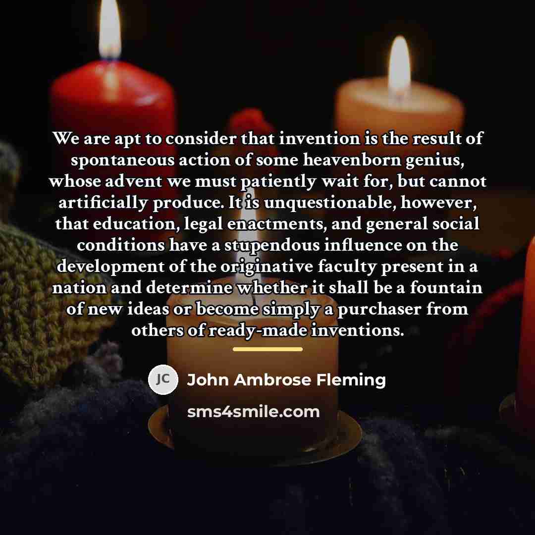 “We are apt to consider that invention is the result…” quote by John Ambrose Fleming