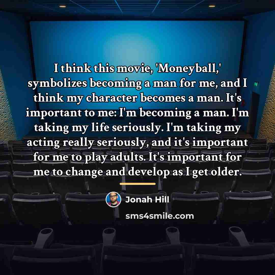 “I think this movie, 'Moneyball,' symbolizes becoming a man for…” quote by Jonah Hill
