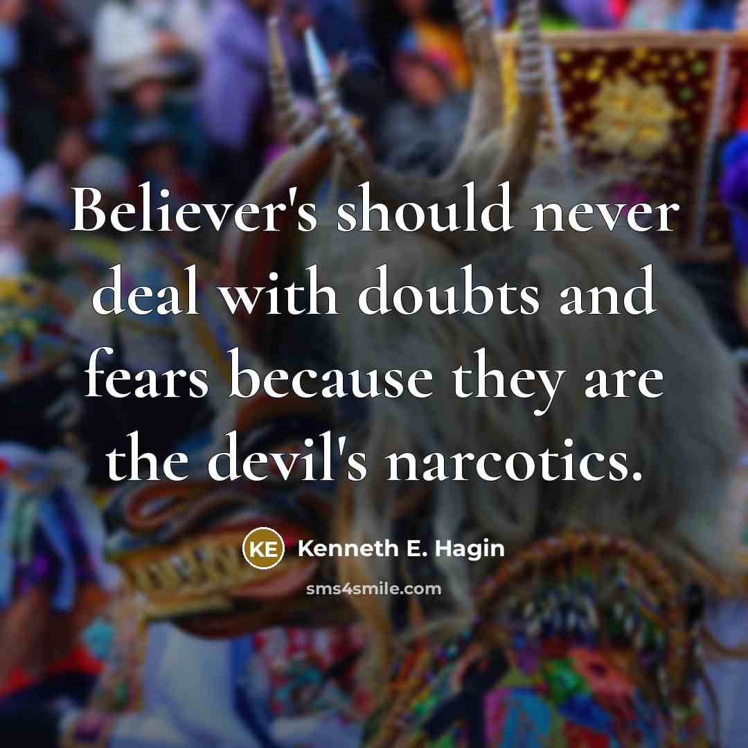 “Believer's should never deal with doubts and fears because they…” quote by Kenneth E. Hagin