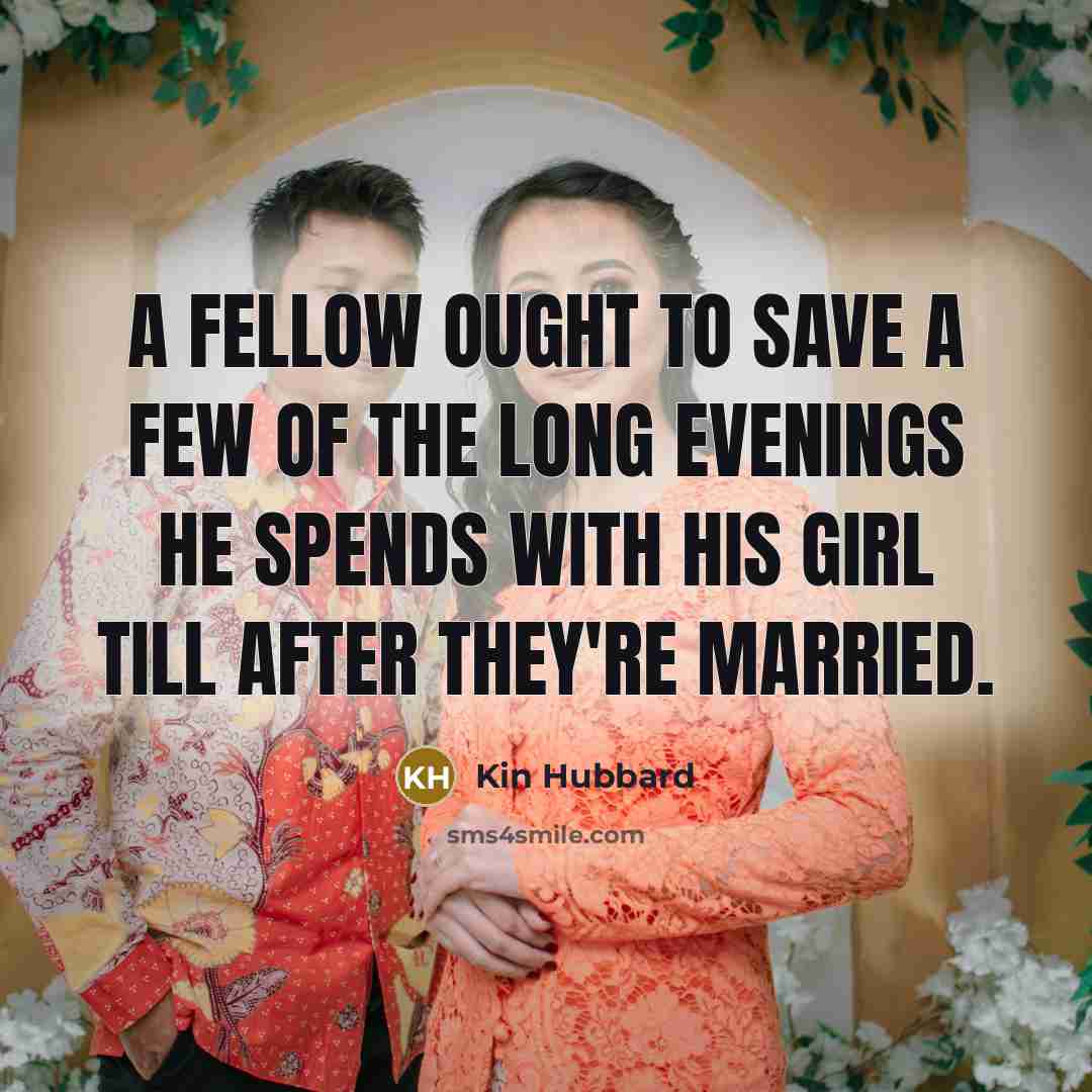 “A fellow ought to save a few of the long…” quote by Kin Hubbard
