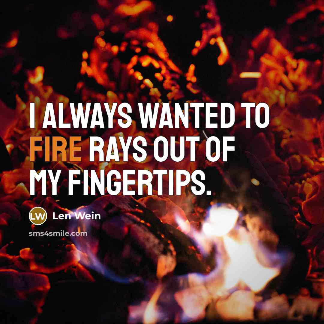 “I always wanted to fire rays out of my fingertips.…” quote by Len Wein