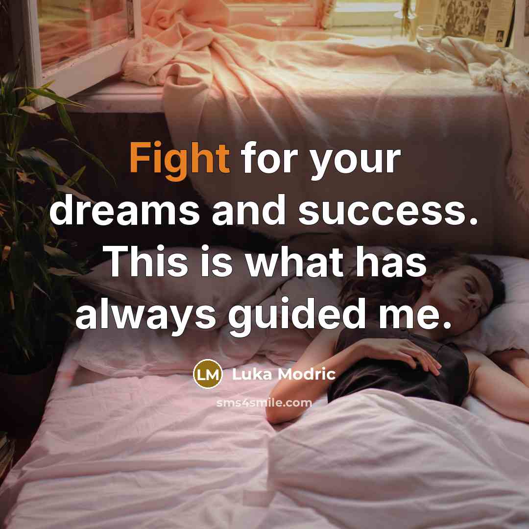 “Fight for your dreams and success. This is what has…” quote by Luka Modric