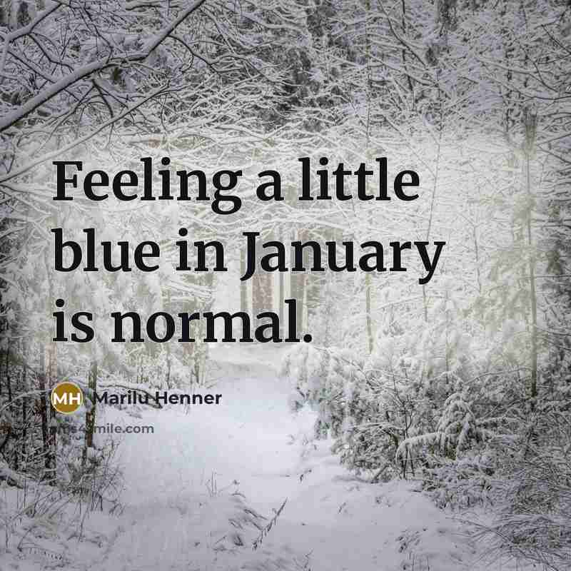 “Feeling a little blue in January is normal.…” quote by Marilu Henner