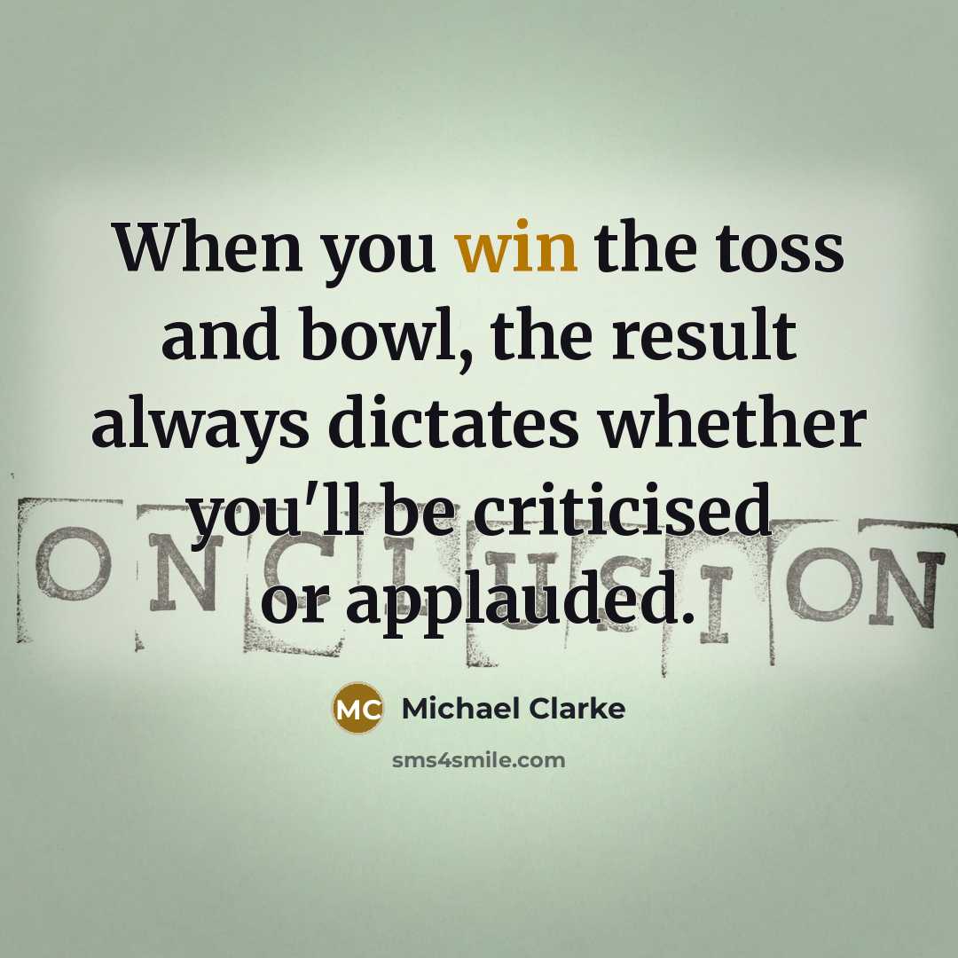“When you win the toss and bowl, the result always…” quote by Michael Clarke