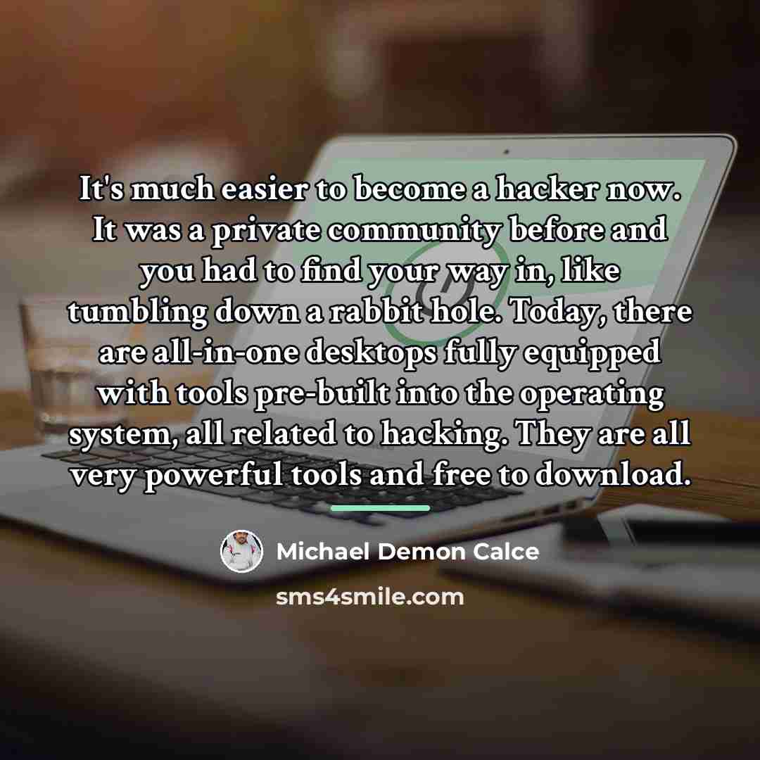 “It's much easier to become a hacker now. It was…” quote by Michael Demon Calce
