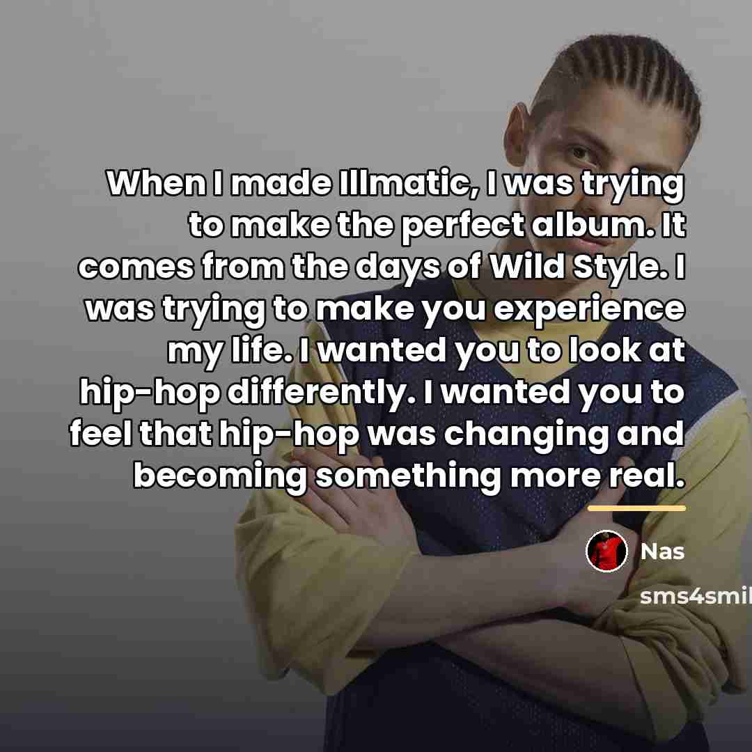 “When I made Illmatic, I was trying to make the…” quote by Nas
